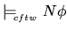 $\sat{$cftw$} N \phi$