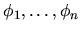$\phi_1,\dots,\phi_n$