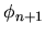 $\phi_{n+1}$